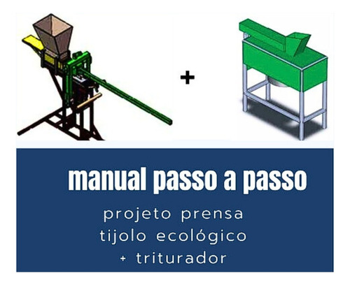 Projeto Prensa Tijolo Ecológico + Triturador Solo-cimento