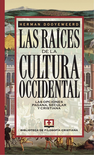 Libro: Las Raices De La Cultura Occidental. Las Opciones Y