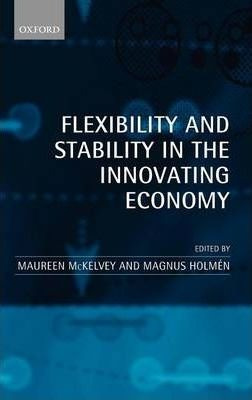 Flexibility And Stability In The Innovating Economy - Mau...