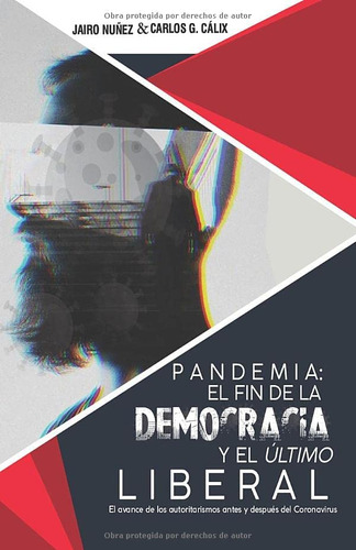 Libro: Pandemia El Fin De La Democracia Y El Último Liberal: