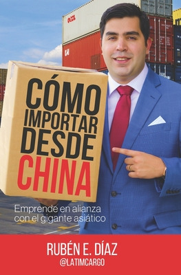 Libro Cã³mo Importar Desde China - Dã­az, Rubã©n E.