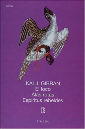 Loco, El - Alas Rotas - Espiritus Rebeldes - Khalil Gibran