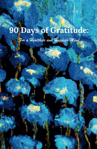 Libro: 90 Days Of Gratitude: For A Healthier And Mind | Blue