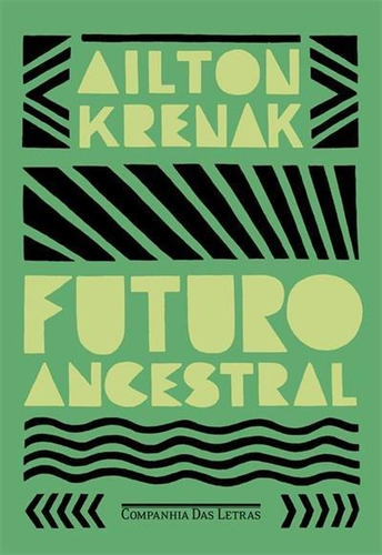 Futuro Ancestral - 1ªed.(2022), De Ailton Krenak. Editora Companhia Das Letras, Capa Mole, Edição 1 Em Português, 2022