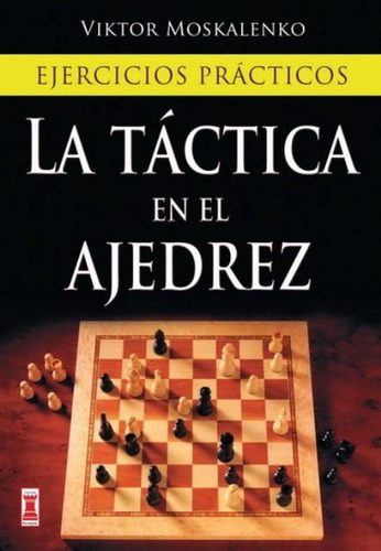 La Tactica En El Ajedrez . Ejercicios Practicos