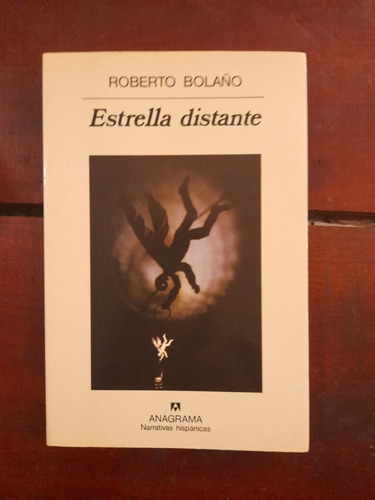 Estrella Distante. Roberto Bolaño. Anagrama 1996 1 Edición 