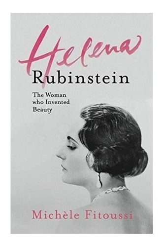Helena Rubinstein: The Woman Who Invented Beauty - Michel...