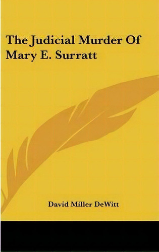 The Judicial Murder Of Mary E. Surratt, De David Miller Dewitt. Editorial Kessinger Publishing Co, Tapa Dura En Inglés