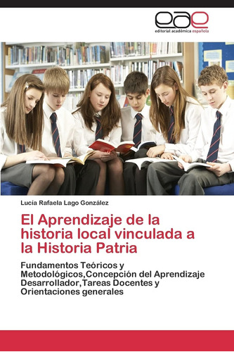 Libro: El Aprendizaje De La Historia Local Vinculada A La Hi