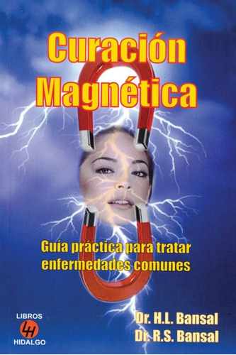 Curación Magnética: Guía Práctica Para Tratar Enfermedades Comunes, De Dr. H.l Bansal. Serie Magnenoterapia Editorial Solar, Tapa Blanda, Edición 2013 En Español, 2013