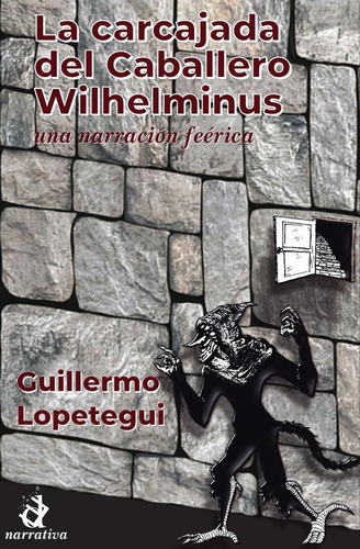 La Carcajada Del Caballero Wilhelminus, De Guillermo Lopetegui. Editorial Deletreo Ediciones, Tapa Blanda En Español, 2022