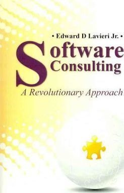 Software Consulting : A Revolutionary Approach - Jr.  Edw...