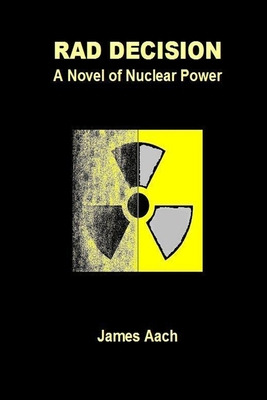 Libro Rad Decision: A Novel Of Nuclear Power - Aach, James