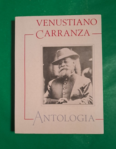 Venustiano Carranza Antología . Josefina Moguel