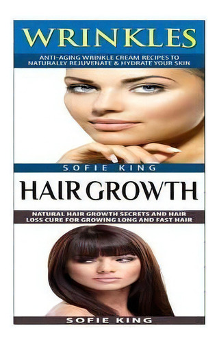 Wrinkles : Hair Growth: Natural Home Remedies For Skin Care & Anti Aging; Natural Hair Growth For..., De Sofie King. Editorial Createspace Independent Publishing Platform, Tapa Blanda En Inglés