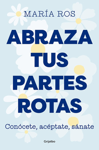 Libro: Abraza Tus Partes Rotas - Tapa Blanda