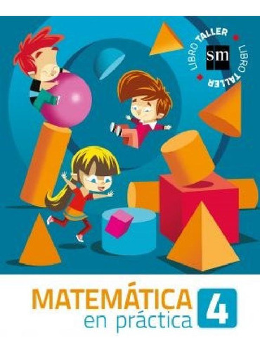 Libro - Matematica En Practica 4 S M (libro Taller) (en Pra