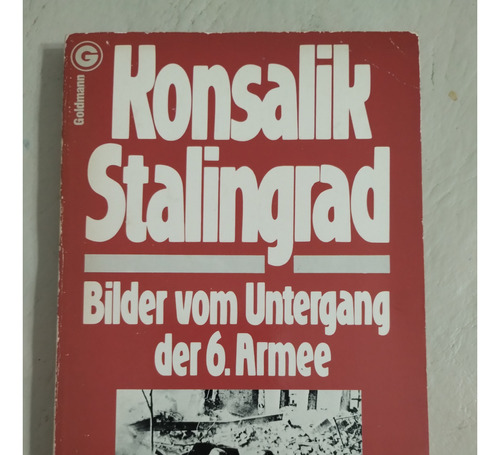 Stalingrad Bilder Vom Untergang Del  6. Armee De Konsalik 