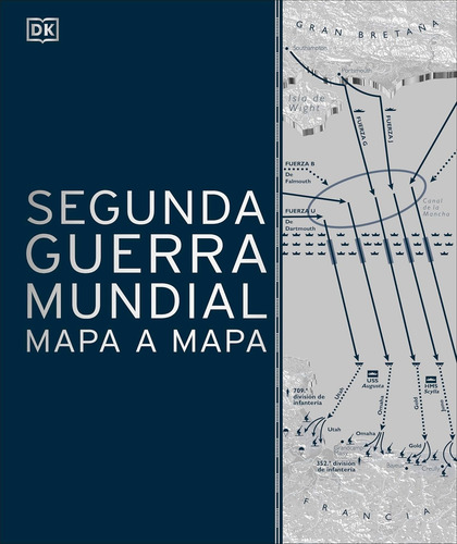 Segunda Guerra Mundial Mapa A Mapa (world War Ii Map By Map)