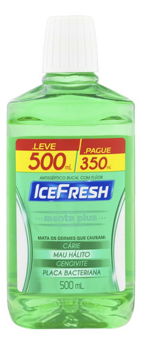Enxaguante Bucal Antisséptico Menta Plus Ice Fresh Frasco Leve 500ml Pague 350ml