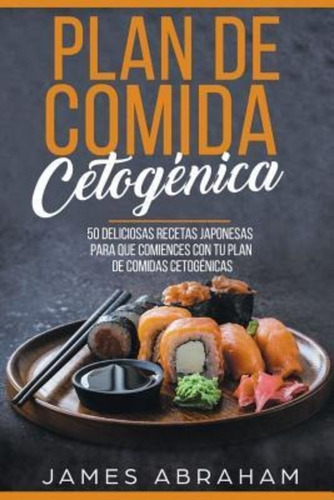 Plan De Comida Cetogenica (libro En Espanol/japanese Ketogen