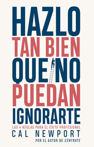 Hazlo Tan Bien Que No Puedan Ignorarte (libro Original)