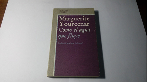 Libro Como El Agua Que Fluye   Marguerite Yourcenar