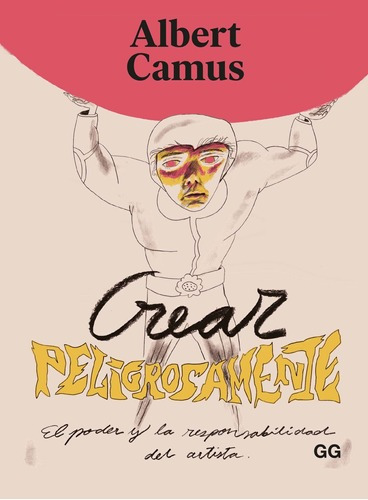 Libro Crear Peligrosamente - Albert Camus - Gg