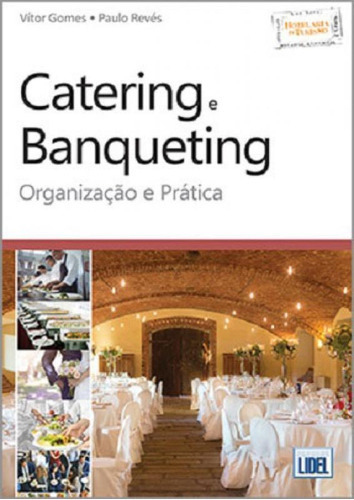 Catering E Banqueting: Organizaçao E Pratica, De Gomes, Vitor. Editora Lidel, Capa Mole, Edição 1ª Edição - 2018 Em Português