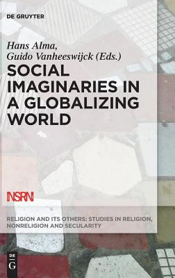 Libro Social Imaginaries In A Globalizing World - Hans Alma