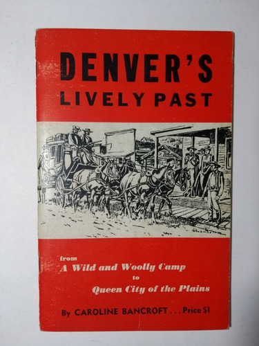 Denver's Lively Past , Caroline Bancroft