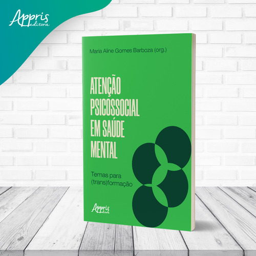 Atençao Psicossocial Em Saude Mental: Temas Para (trans)formaçao, De Maria Aline Gomes Barboza. Editorial Appris, Capa Mole, Edição 1 Em Português, 2022