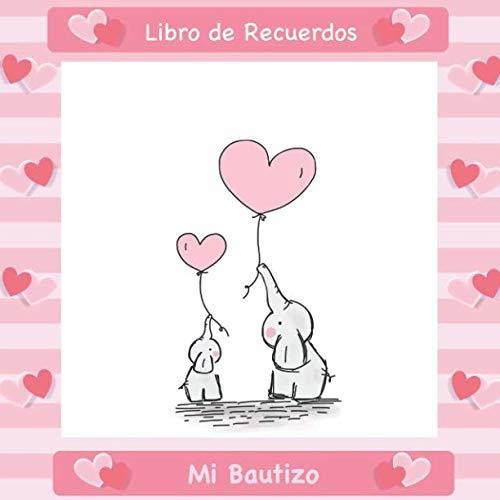 Mi Bautizo: Libro De Firmas, Recuerdos Y Consejos A Los Padr