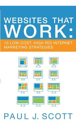 Libro Websites That Work: 10 Low-cost, High Roi Internet ...