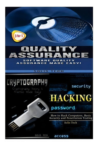 Quality Assurance + Cryptography + Hacking, De Solis Tech. Editorial Createspace Independent Publishing Platform, Tapa Blanda En Inglés