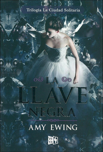 La llave negra, de Ewing, Amy. Editorial Vrya, tapa blanda en español, 2017