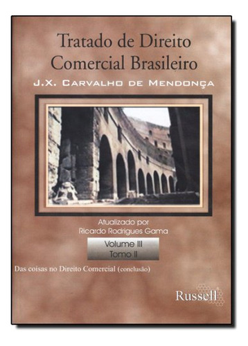 Tratado De Direito Comercial Brasileiro Vol. Iii Tomo Ii, De José  Xavier Carvalho De Mendonça. Editora Russell, Capa Mole Em Português