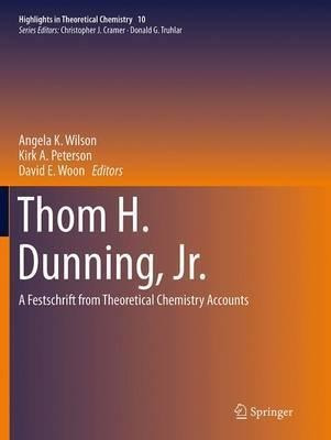 Thom H. Dunning, Jr. : A Festschrift From Theoretical Che...