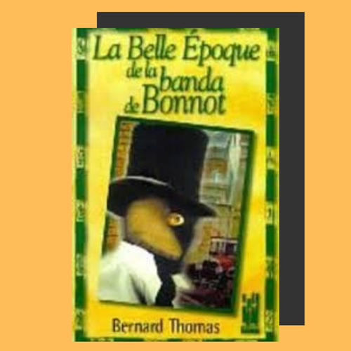 Bernard Thomas : La Belle Epoque Banda Bonnot . Txalaparta