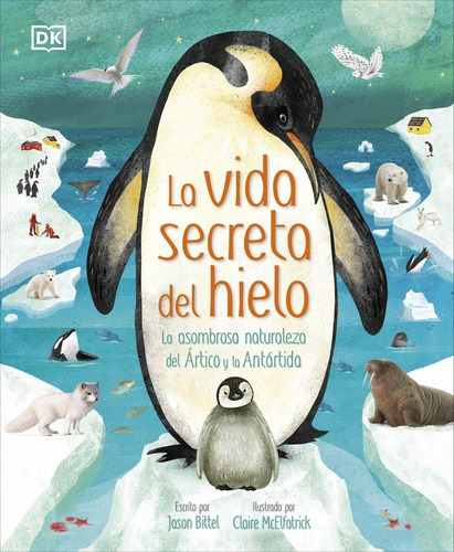 Libro: La Vida Secreta Del Hielo. Dk. Dk