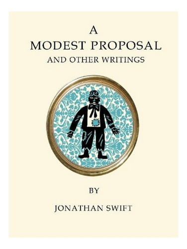 A Modest Proposal And Other Writings - Quirky Classics. Ew02