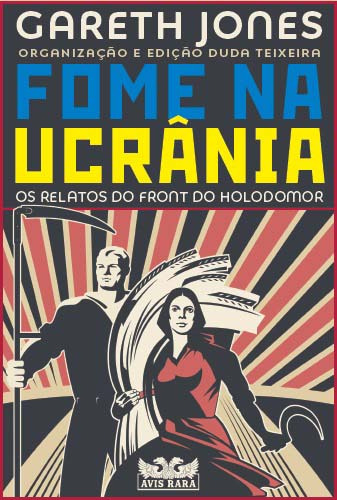 Libro Fome Na Ucrania Os Relatos Do Front Do Holodomor De Jo