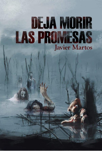 Libro: Deja Morir Las Promesas. Martos, Javier. Plan B Publi