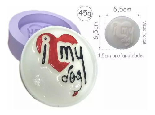 Molde Forma Silicone Saboria Love My Dog