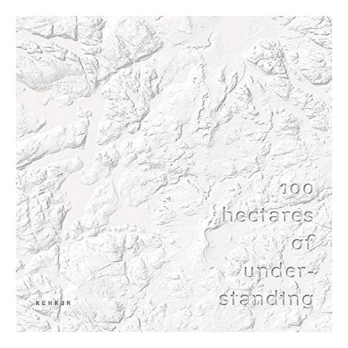 100 Hectares Of Understanding - Jaakko Kahilaniemi. Eb8