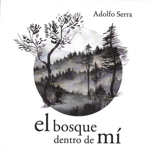 El Bosque Dentro De Mi - Adolfo Serra