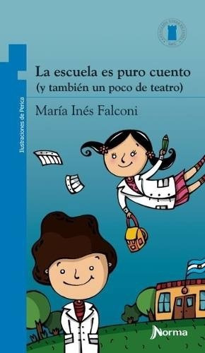 10 Libros La Escuela Es Puro Cuento María Ines Falconi Norma