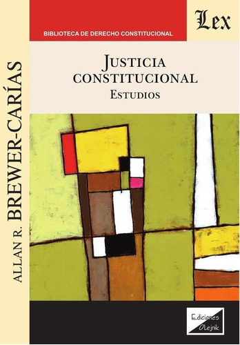 Justicia Constitucional. Estudios, De Allan R. Brewer Carias. Editorial Ediciones Olejnik, Tapa Blanda En Español, 2021