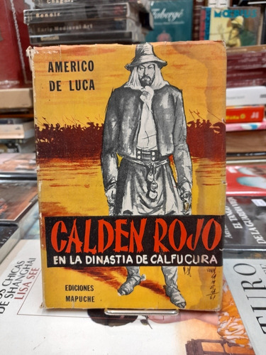 Calden Rojo En La Dinastía De Calfucurá  A De Luca / Mapuche