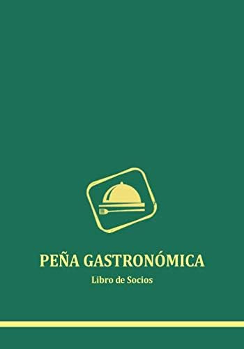 Libro: Peña Gastronómica: Libro De Socios Para Asociaciones